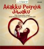 Anakku Penyejuk Jiwaku: Pola Pengasuhan Islami untuk Membangun Karakter Positif Anak